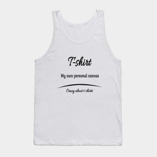 T-Shirt, My own personal canvas Tank Top